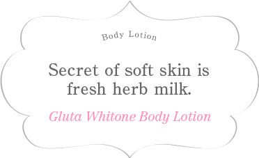 Secret of soft skin is fresh herb milk. Gluta Whitone Body Lotion Tokyo Love Guluta Whitone Body Lotion