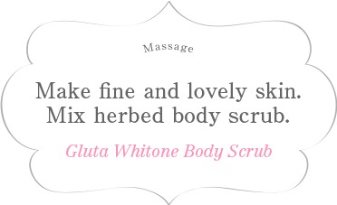 Make fine and lovely skin. Mix herbed body scrub. Gluta Whitone Body Scrub