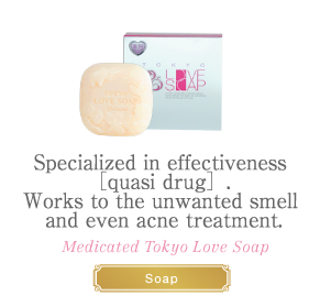 Specialized in effectiveness(quasi drug) Works to the unwanted smell and even acne treatment. Medicated Tokyo Love Soap