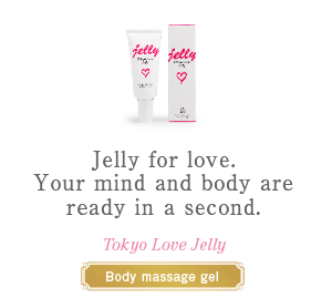 Jelly for love.Your mind and body are ready in a second. Tokyo Love Jelly